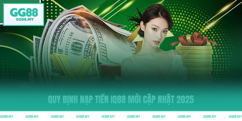 Quy định nạp tiền mới cập nhật 2025