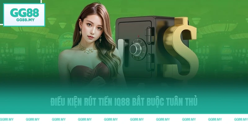 Điều kiện rút tiền GG88 bắt buộc tuân thủ