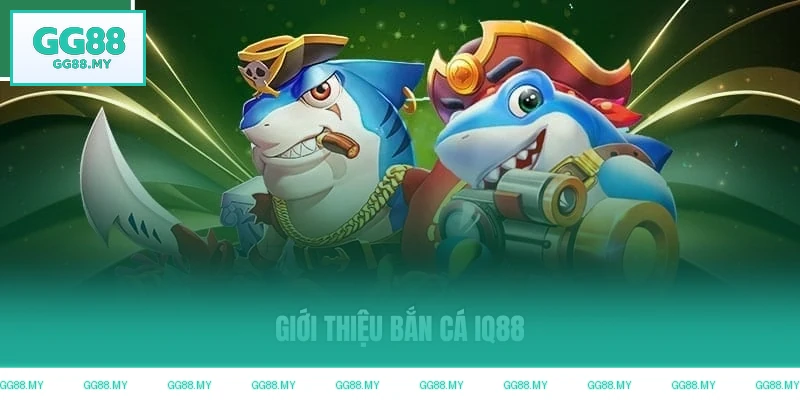 Giới thiệu bắn cá GG88